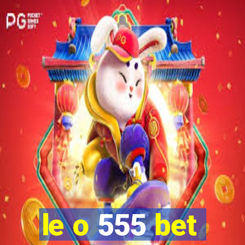 le o 555 bet